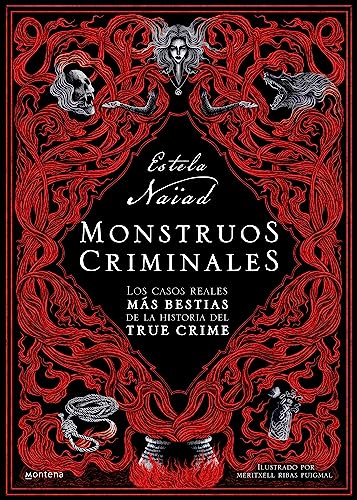 Monstruos criminales: Los casos reales más bestias de la historia del true crime​ (Montena)