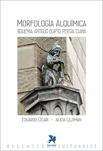 Morfología alquímica. Bohemia. Antiguo Egipto. Persia. China: Una investigación arqueológica de la disciplina Alquímica–Material