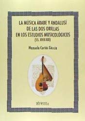 Música árabe andalusí de las dos orillas en los estudios musicológicos (SS.XVIII-XXI) (SIN COLECCION)