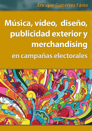 Música, vídeo, diseño, publicidad exterior y merchandising en campañas electorales