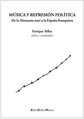 MúSICA Y REPRESIóN POLíTICA: De la Alemania nazi a la España franquista: 15 (EDICTORALIA MUSICA)