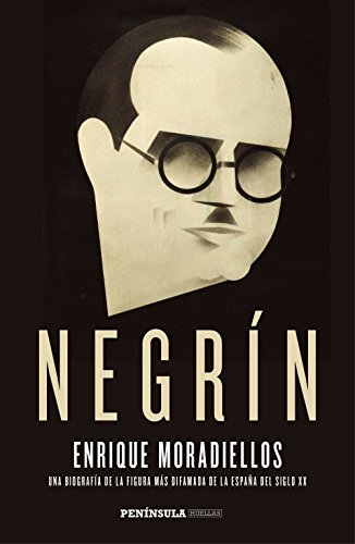 Negrín: Una biografía de la figura más difamada de la España del siglo XX (PENINSULA)