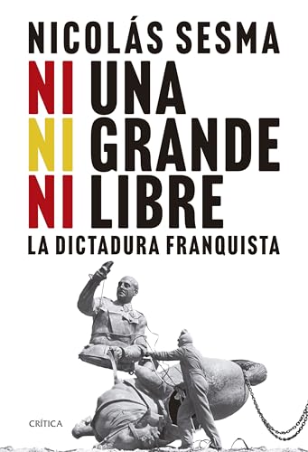 Ni una, ni grande, ni libre: La dictadura franquista (Contrastes)