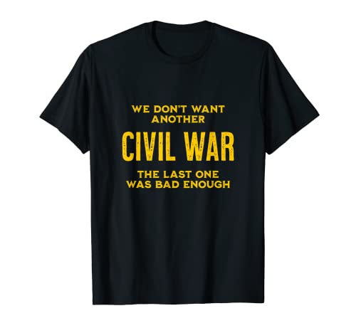 No queremos un diseño de protesta de guerra civil Camiseta