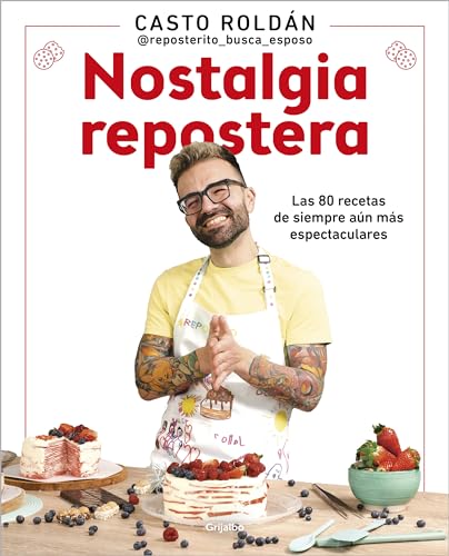 Nostalgia repostera: Las 80 recetas de siempre aún más espectaculares