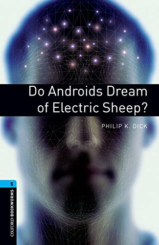 Obl 5 do androids dream of electric sheep?: Reader (Oxford Bookworms) - 9780194792226