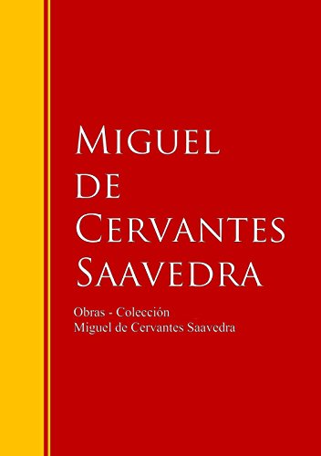 Obras - Colección de Miguel de Cervantes: Biblioteca de Grandes Escritores