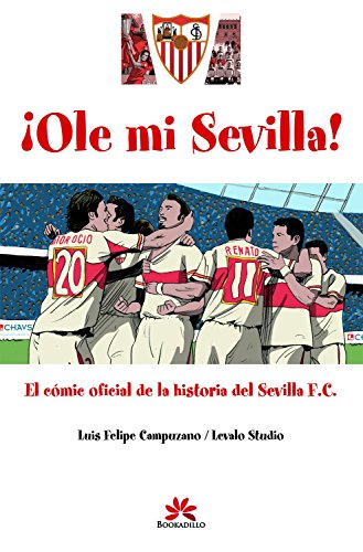 Ole mi Sevilla: Cómic oficial de la historia del Sevilla F.C. (SIN COLECCION)