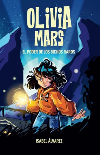 Olivia Mars. El poder de los bichos raros: un trepidante libro infantil de aventuras y misterio para niños y niñas de 7, 8, 9, 10, 11 y 12 años