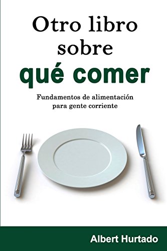 Otro libro sobre qué comer: Fundamentos de alimentación para gente corriente