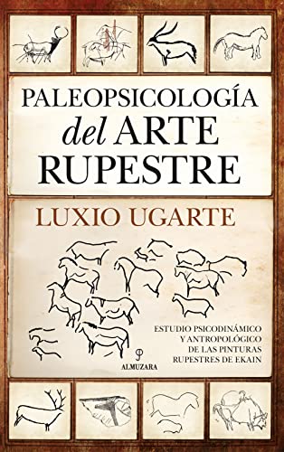 Paleopsicología del arte rupestre: Estudio psicodinámico y antropológico de las pinturas rupestres de Ekain (Historia)