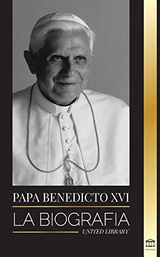 Papa Benedicto XVI: La biografía - La obra de su vida: Iglesia, Cuaresma, Escritos y Pensamiento (Cristianismo)