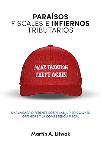 Paraísos fiscales e infiernos tributarios: una mirada diferente sobre las jurisdicciones offshore y la competencia fiscal