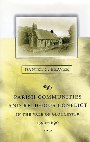 Parish Communities and Religious Conflict in the Vale of Gloucester, 1590–1690: 129 (Harvard Historical Studies)