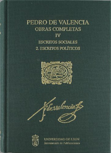 Pedro de Valencia. Obras completas. IV. Escritos sociales. 2. Escritos políticos: 20 (Humanistas españoles)