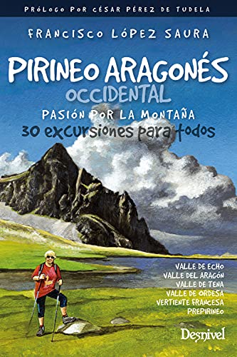 Pirineo Aragonés Occidental. Pasión Por La montaña. 30 excursiones para Todos (GUIAS EXCURSIONISTAS)