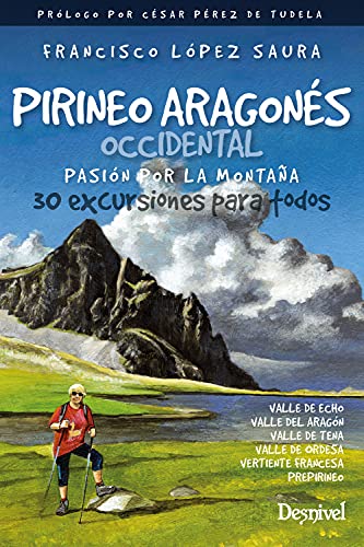 Pirineo Aragonés Occidental. Pasión Por La montaña. 30 excursiones para Todos (GUIAS EXCURSIONISTAS)