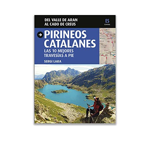 Pirineos Catalanes - Las 10 mejores Travesías a pie- Guia de los Pirineos con recorridos de rutas y senderos. Con mapas topográficos e indicaciones