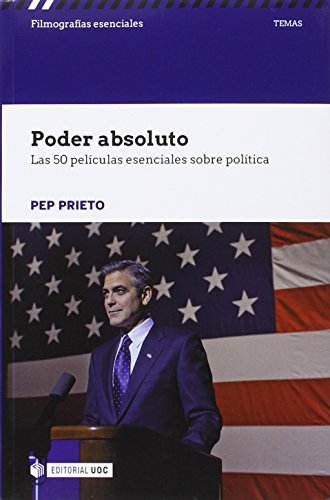 Poder absoluto. Las 50 películas esenciales sobre política: s/n (Filmografías Esenciales)