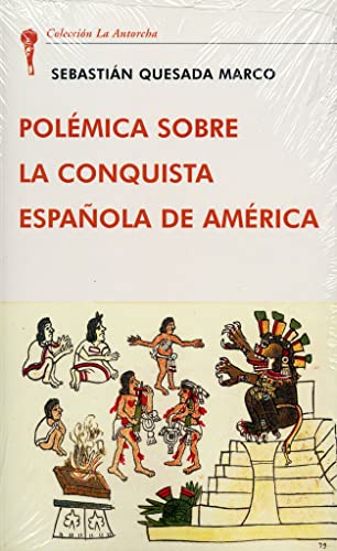 POLÉMICA SOBRE LA CONQUISTA ESPAÑOLA DE AMÉRICA (SIN COLECCION)