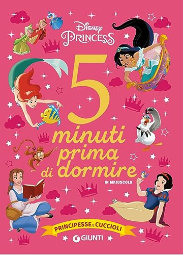 Principesse e cuccioli. Disney princess. 5 minuti prima di dormire. In maiuscolo. Ediz. a colori (Storie da 5 minuti)