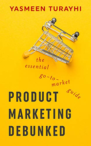 Product Marketing Debunked: The Essential Go-To-Market Guide (English Edition)