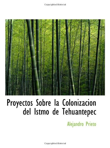 Proyectos Sobre la Colonizacion del Istmo de Tehuantepec