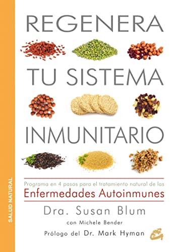 Regenera Tu Sistema Inmunitario: Programa en 4 pasos para el tratamiento natural de las enfermedades autoinmunes (Salud Natural)