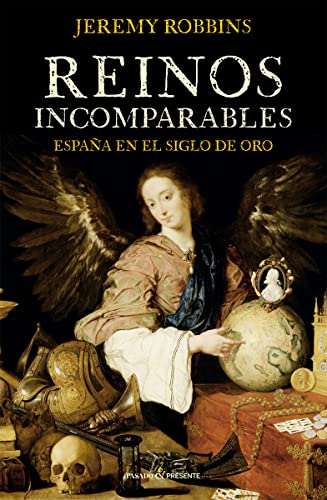 Reinos Incomparables: ESPAÑA EN EL SIGLO DE ORO (HISTORIA)