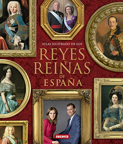 Reyes y reinas de España (Atlas Ilustrado)