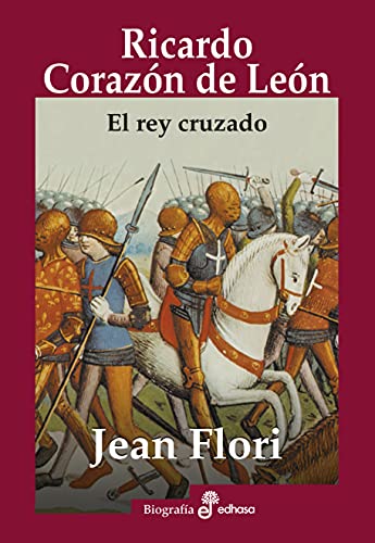Ricardo Corazon de Leon: El rey cruzado (Biografías)