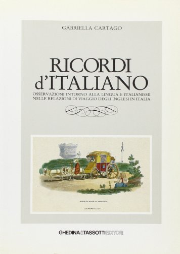 Ricordi d'italiano. Osservazioni intorno alla lingua e italianismi nelle relazioni di viaggio degli inglesi in Italia