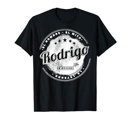 Rodrigo el hombre el mito la leyend Rodrigo nombre Camiseta