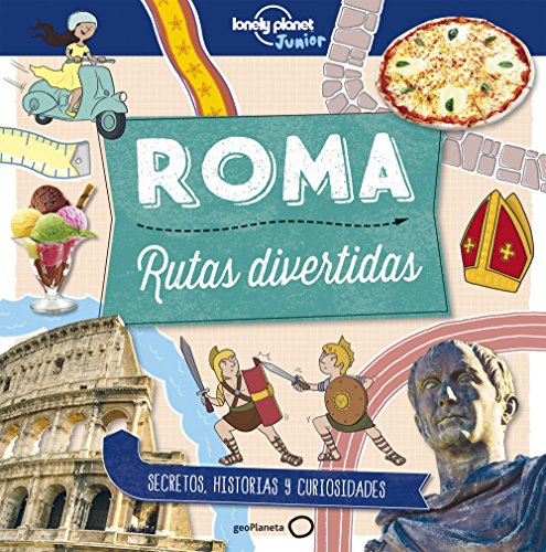 Roma. Rutas divertidas (Lonely Planet Junior)