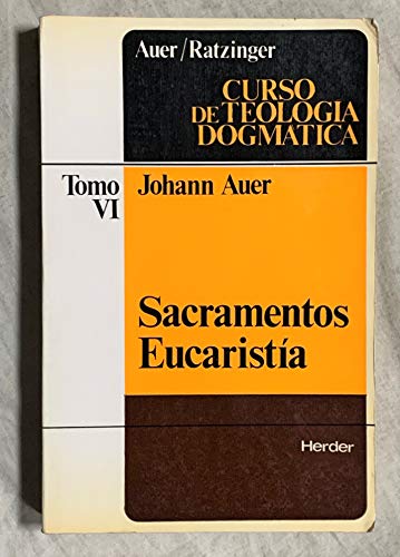 SACRAMENTOS EUCARISTIA TOMO VI Curso de teología dogmática