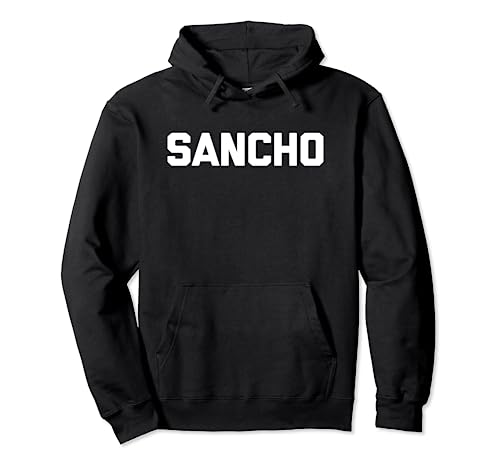 Sancho - Camiseta divertida con texto sarcástico mexicano novedoso humor Sudadera con Capucha