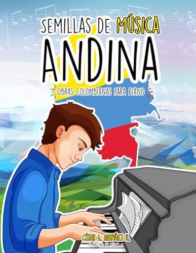 Semillas de música andina: Obras colombianas para piano