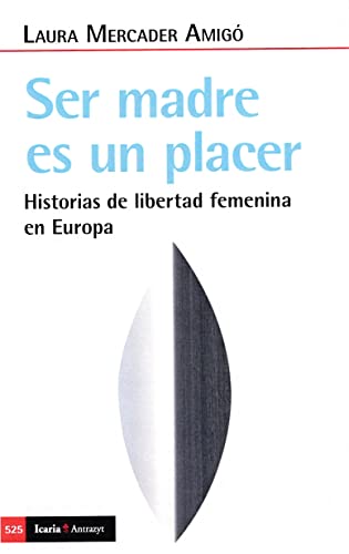 Ser madre es un placer: Historias de libertad femenina en Europa: 525 (Antrazyt)