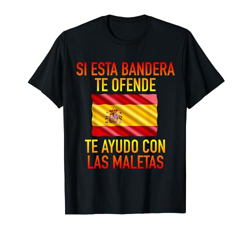 Si esta bandera te ofende te ayudo con las maletas España Camiseta