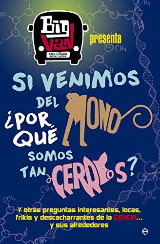 Si venimos del mono, ¿por qué somos tan cerdos?: Y otras preguntas interesantes, locas, frikis y descacharrantes de la ciencia… y sus alrededores (Fuera de colección)