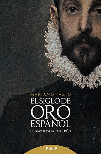 Siglo De Oro Espaﾥol: De Garcilaso a Calderón (Literatura y Ciencia de la Literatura)