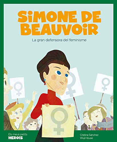 Simone De Beauvoir. La Gran Pensadora Del Feminisme: 5 (ELS MEUS PETITS HEROIS)