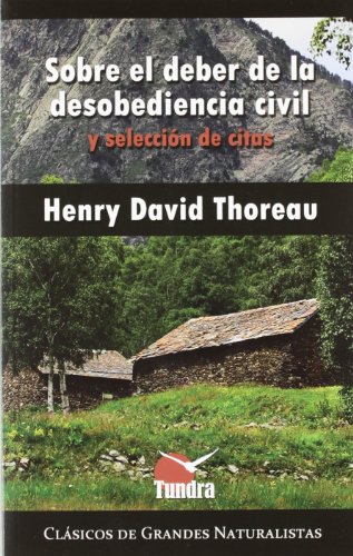 Sobre El Deber De La Desobediencia Civil Y Selección De Citas (Clásicos de grandes naturalistas)