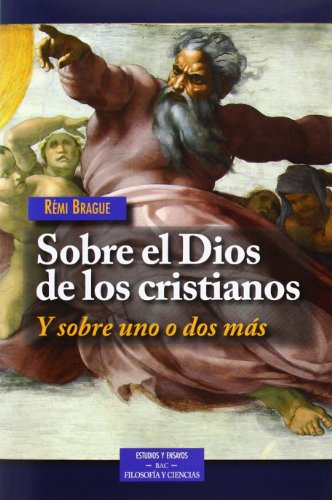 Sobre el Dios de los cristianos: Y sobre uno o dos más (ESTUDIOS Y ENSAYOS)