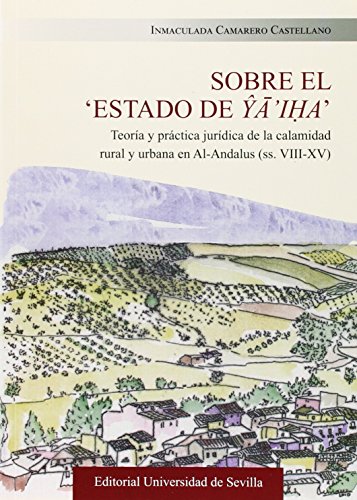 Sobre El "Estado De ^Ya'Iha": Teoría y práctica jurídica de la calamidad rural y urbana en Al-Andalus (ss. VIII-XV): 43 (Lingüística)