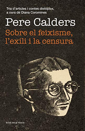 Sobre el feixisme, l'exili i la censura: Tria d'articles i contes distòpics, a cura de Diana Coromines (Narrativa catalana)