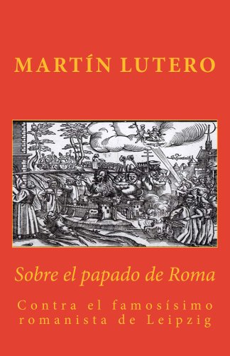 Sobre el papado de Roma: Contra el famosísimo romanista de Leipzig (Sola Fides nº 2)