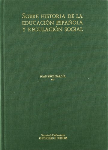 Sobre historia de la educación española y regulación social (SIN COLECCION)