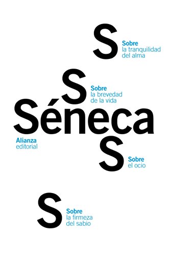 Sobre la firmeza del sabio / Sobre el ocio / Sobre la tranquilidad del alma / Sobre la brevedad de la vida (El libro de bolsillo - Clásicos de Grecia y Roma)