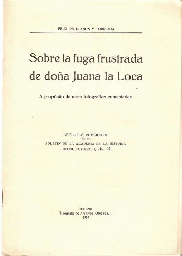 SOBRE LA FUGA FRUSTRADA DE DOÑA JUANA LA LOCA. A PROPÓSITO DE UNAS FOTOGRAFÍAS COMENTADAS.